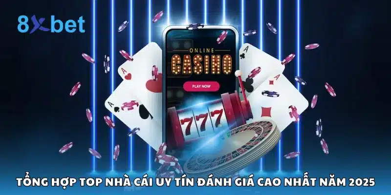 Tổng hợp top nhà cái uy tín đánh giá cao nhất năm 2025
